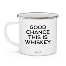 Load image into Gallery viewer, Good Chance This Is Whiskey Campfire Style 12 oz Enamel Mug
