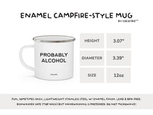 Load image into Gallery viewer, Probably Alcohol Campfire Style 12 oz Enamel Mug
