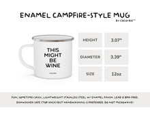 Load image into Gallery viewer, This Might Be Wine Campfire Style 12 oz Enamel Mug
